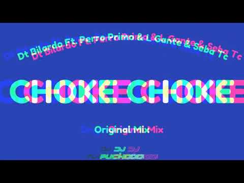 Dt Bilardo Ft. Perro Primo & L Gante & Seba Tc - Choke Choke - Original Mix - Dj Puchooo!