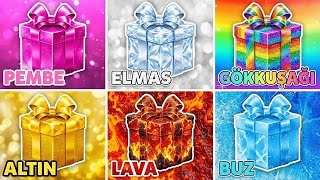 Hediyeni Seç 🎁 Pembe 🎀 Elmas 💎 Gökkuşağı 🌈 Altın 💰 Lav 🌋 Buz ❄️