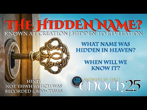 Answers in First Enoch Part 25: The Hidden Name? Known At Creation, Hidden Until Revelation