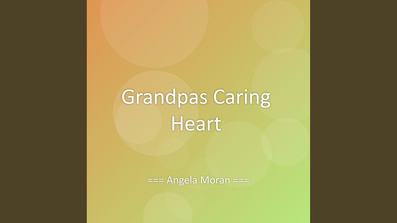 Grandpas Caring Heart