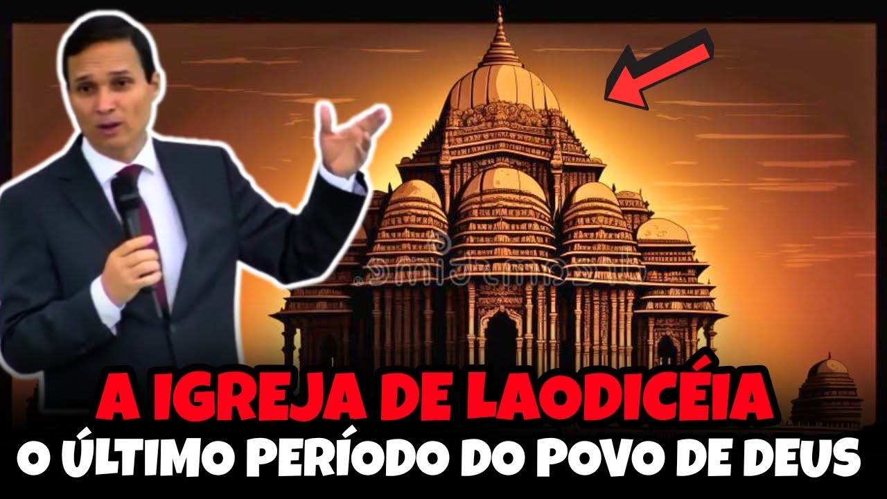 A IGREJA DE LAODICÉIA, O ÚLTIMO PERÍODO DO POVO DE DEUS | Pr. Arilton Oliveira
