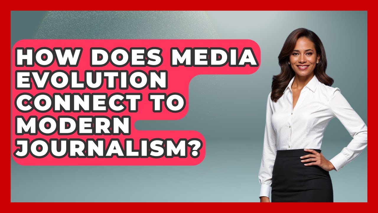 How Does Media Evolution Connect To Modern Journalism? - Journalism Explained