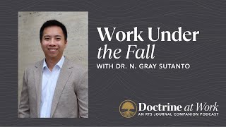 Work Under the Fall with Dr. N. Gray Sutanto (Studies in Faith, Work, and Culture)