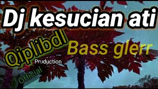 Download lagu DJ KESUCIAN ATI FULL BASS Qipli BDL mp3 Download lagu DJ KESUCIAN ATI FULL BASS Qipli BDL mp3