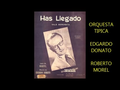 EDGARDO DONATO  -  ROBERTO MOREL -  HAS LLEGADO  - VALS