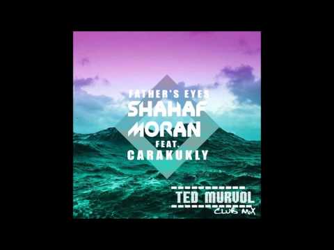 Shahaf Moran - Father's Eyes (Ted Murvol Club Mix) - Official Remix