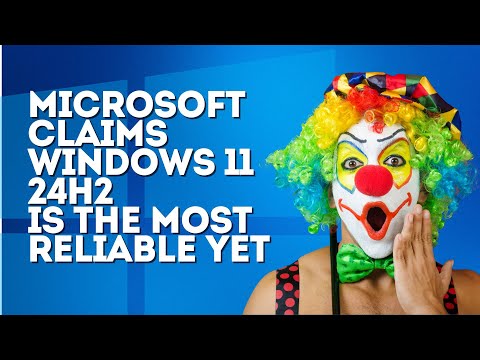 Microsoft Claims Windows 11 24H2 is The Most Reliable Version Yet