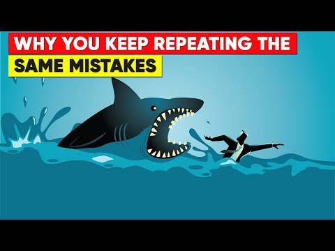 Here is Why You Keep Repeating The Same Mistakes