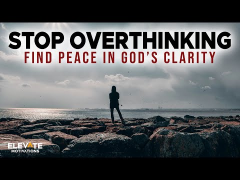 Stop Overthinking   Find Peace in God’s Clarity | Christian Motivation