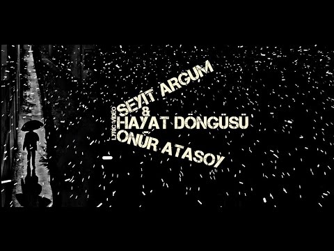 Seyit ARGUM & Onur ATASOY - Hayat Döngüsü ( LYRIC VİDEO)