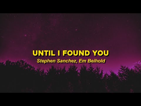until i found you - stephen sanchez, em beihold (sped up/tiktok version) lyrics