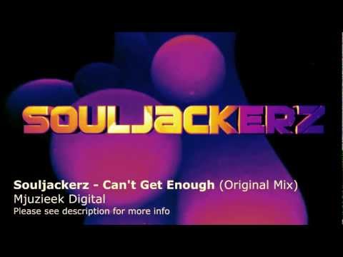 Souljackerz - Can't Get Enough (Original Mix)