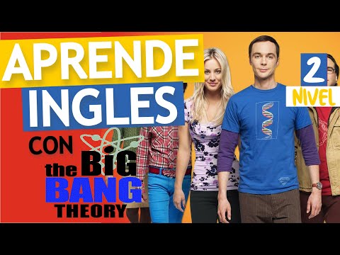Ingles con peliculas - Aprende Ingles con THE BIG BANG THEORY