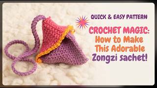 Easy Crochet Zongzi Sachet | Step-by-Step Tutorial for Beginners |DIY Crochet Sachet |Club Crafteria