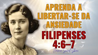 Filipenses 4:6–7 Mostra o Motivo Por Que a Ansiedade Impede Respostas de Deus E as Manifestações ..