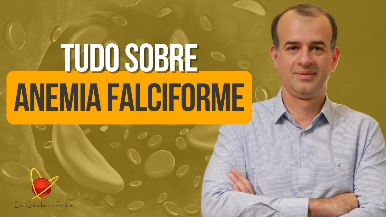 Aula completa sobre Anemia Falciforme | Dr. Giordanne Freitas