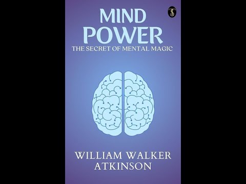 Mind Power The Secret of Mental Magic by William Walker Atkinson