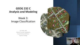 GEOG 232, Week 3 Lecture: Image Classification