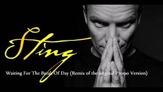 Sting - Waiting For The Break Of Day (remix of the original promo version)
