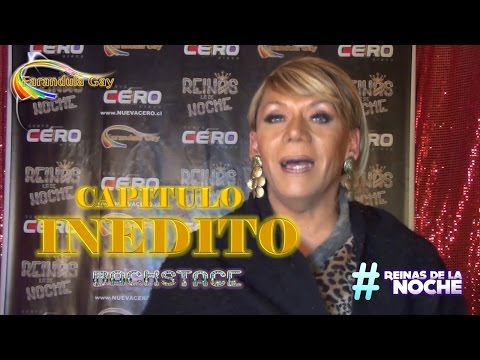 BACKSTAGE INEDITO - REINAS DE LA NOCHE - CANAL FARANDULA GAY