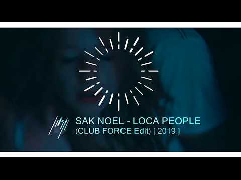 SAK NOEL - LOCA PEOPLE ( Club Force Edit ) [2019]