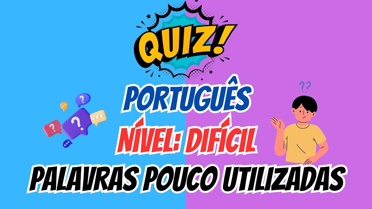 Este quiz é de Português. Você conhece estas palavras? Comente quantas você acertou. Vamos lá?