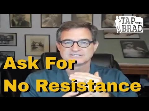 Ask For No Resistance (with thanks to David Meltzer) - Tapping with Brad Yates