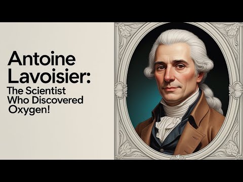 Antoine Lavoisier: The Scientist Who Discovered Oxygen! (1743–1794)