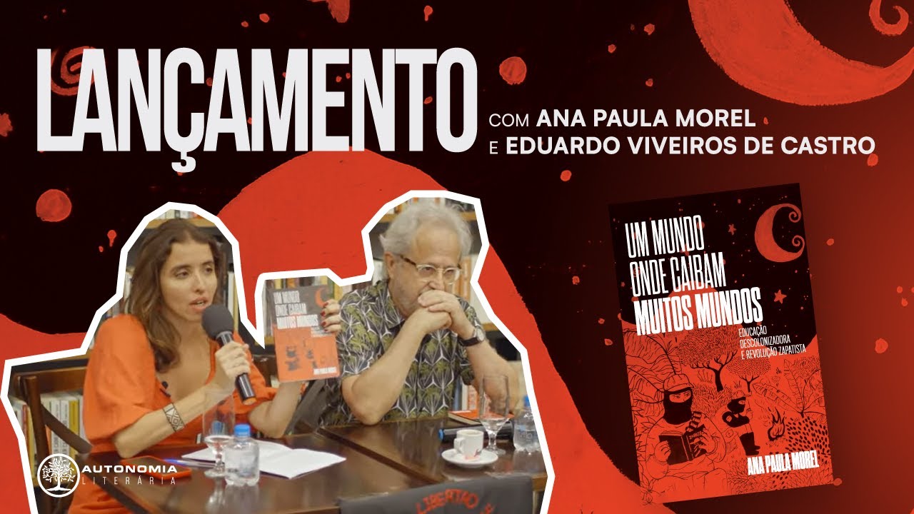Educação descolonizadora e revolução zapatista com VIVEIROS DE CASTRO e ANA PAULA MOREL