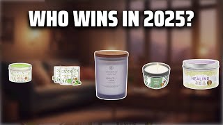 The Top 5 Best Calming Candles in 2025 - Must Watch Before B