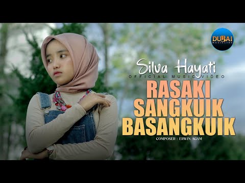 Silva Hayati - Rasaki Sangkuik Basangkuik (Official Music Video)