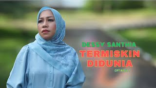 Download lagu DESSY SANTHIA - TERMISKIN DIDUNIA ( Offical Musik ) mp3 Download lagu DESSY SANTHIA - TERMISKIN DIDUNIA ( Offical Musik ) mp3