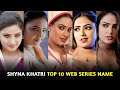 Shyna Khatri Top 10 Web Series Name I Filmi Details