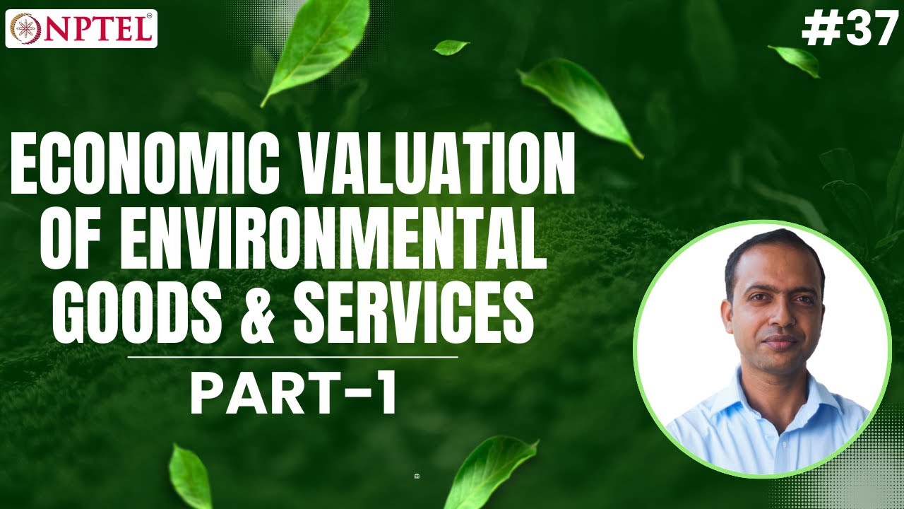 Economic Valuation of Environmental Goods and Services - Different Valuation Approaches Part - 1