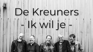 De Kreuners - Ik wil je