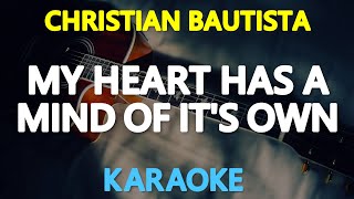 MY HEART HAS A MIND OF ITS OWN - Christian Bautista 🎙️ [ KARAOKE ] 🎶