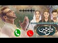 Dil e Momin ost ringtone/New drama dil e Momin ringtone/pakistani drama ringtone/Faysal qureshi