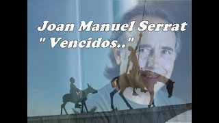 Joan Manuel Serrat   Vencidos - Poema de León Felipe (1971)