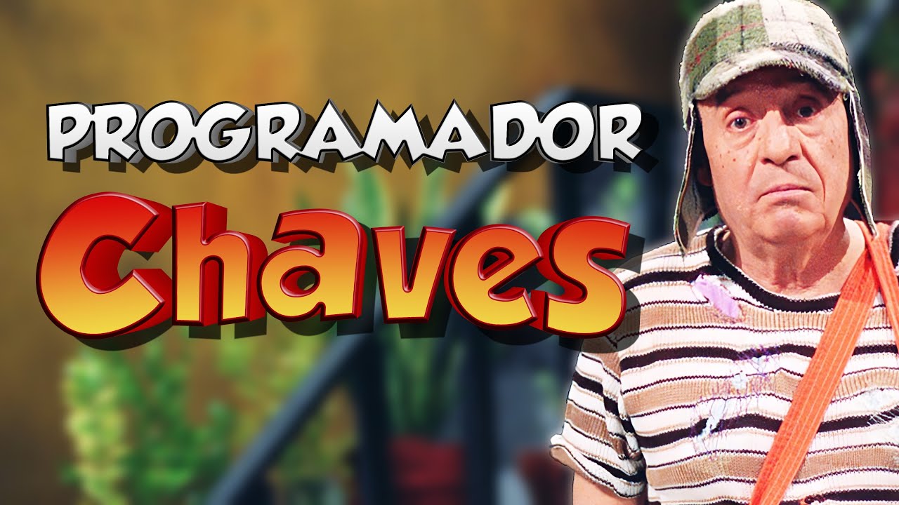 Você é um “Programador Chaves”? (Eu era... e me arrependi)