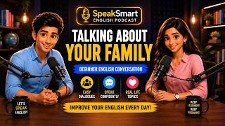 Talking About Your Family | Beginner English Conversation Podcast | Practical Spoken English