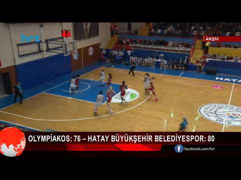 Olympiakos: 76 – Hatay Büyükşehir Belediyespor: 80