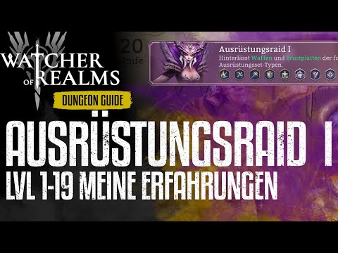 Watcher of Realms - Der Ausrüstungsraid I - Der Weg von LVL 1 - 19 - Tipps und meine Erfahrungen
