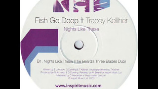 Fish Go Deep ft Tracey Kelliher  -  Nights Like These (The Beard's Three Blades Dub)