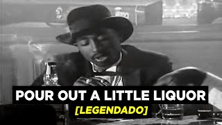 Thug Life - Pour Out A Little Liquor [Legendado]