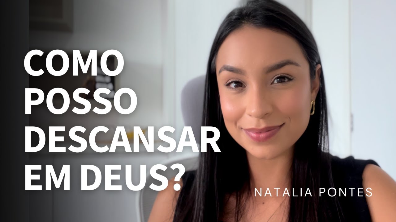 Como descansar em Deus? | Natalia Pontes