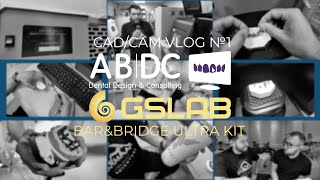 CAD/CAM VLOG выпуск №1: обзор GS LAB + тест BAR&BRIDGE ULTRA KIT