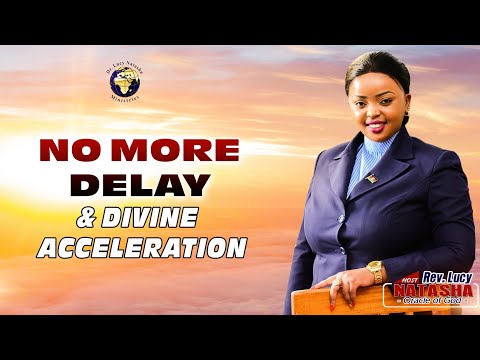 Sermon No more Delay & Divine Acceleration!