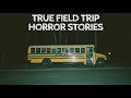 5 True Field Trip Horror Stories