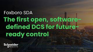 Foxboro SDA: The First Open, Software-Defined DCS for Future-Ready Control  | Schneider Electric