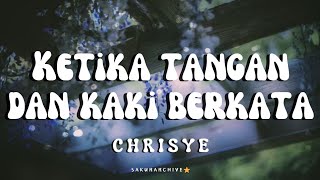CHRISYE – KETIKA TANGAN DAN KAKI BERKATA [Lyrics]